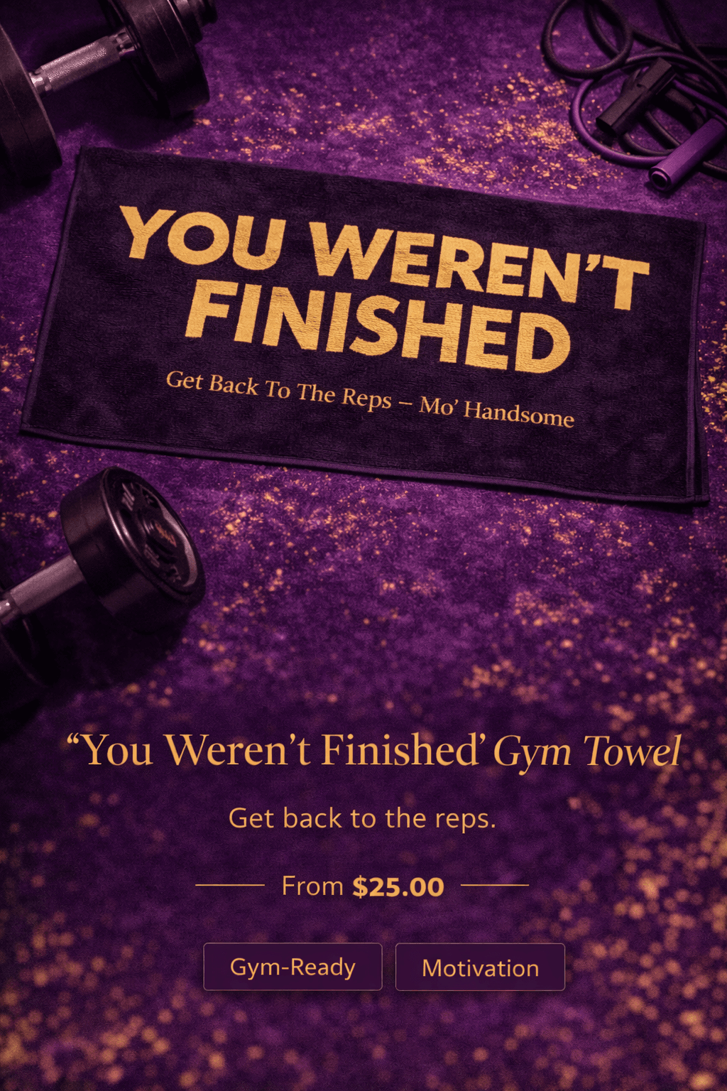 "You Weren't Finished" Gym Towel